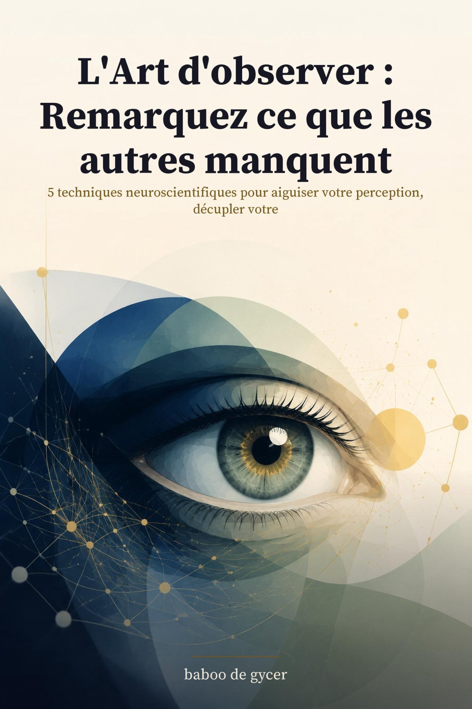 Couverture de l'ebook L'Art d'observer — développer son attention et sa clarté d'esprit